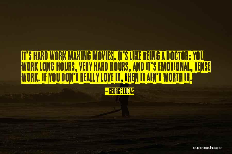 Love Hard But Worth It Quotes By George Lucas