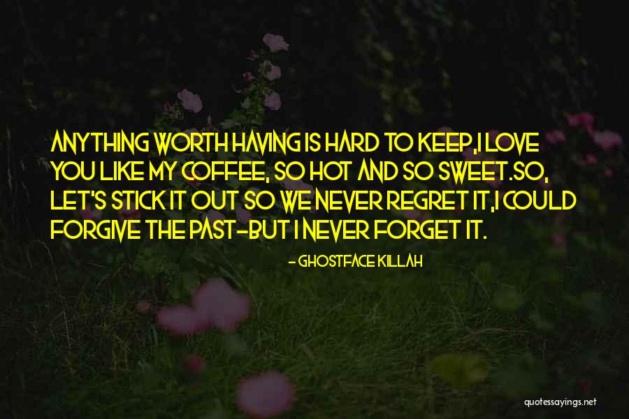 Love Hard But Worth It Quotes By Ghostface Killah