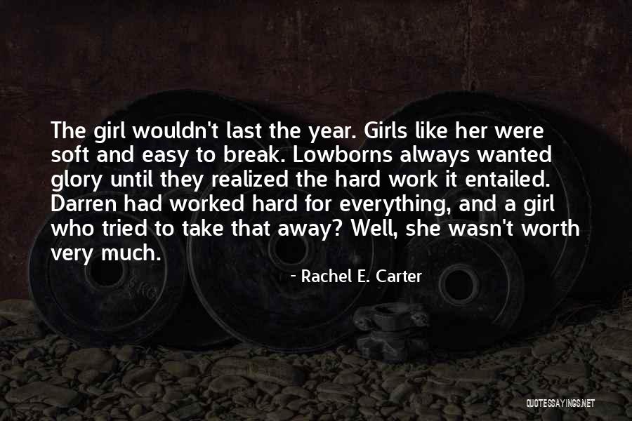 Love Hard But Worth It Quotes By Rachel E. Carter