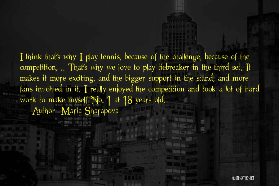 Love Hard Play Hard Quotes By Maria Sharapova