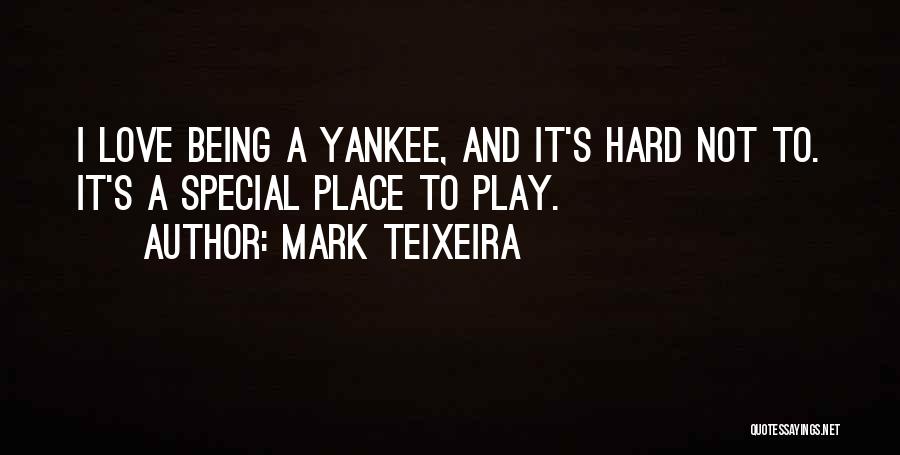 Love Hard Play Hard Quotes By Mark Teixeira