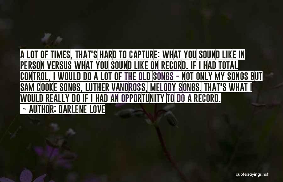 Love Hard Times Quotes By Darlene Love