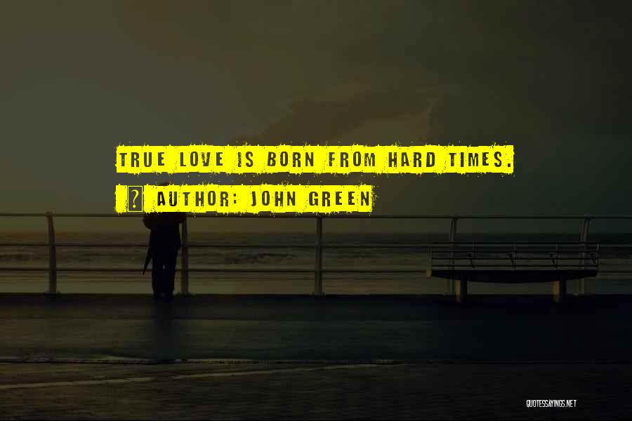 Love Hard Times Quotes By John Green