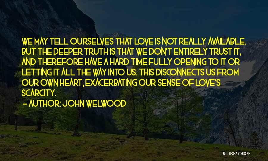 Love Hard Times Quotes By John Welwood