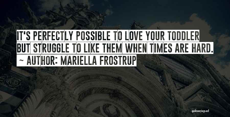 Love Hard Times Quotes By Mariella Frostrup