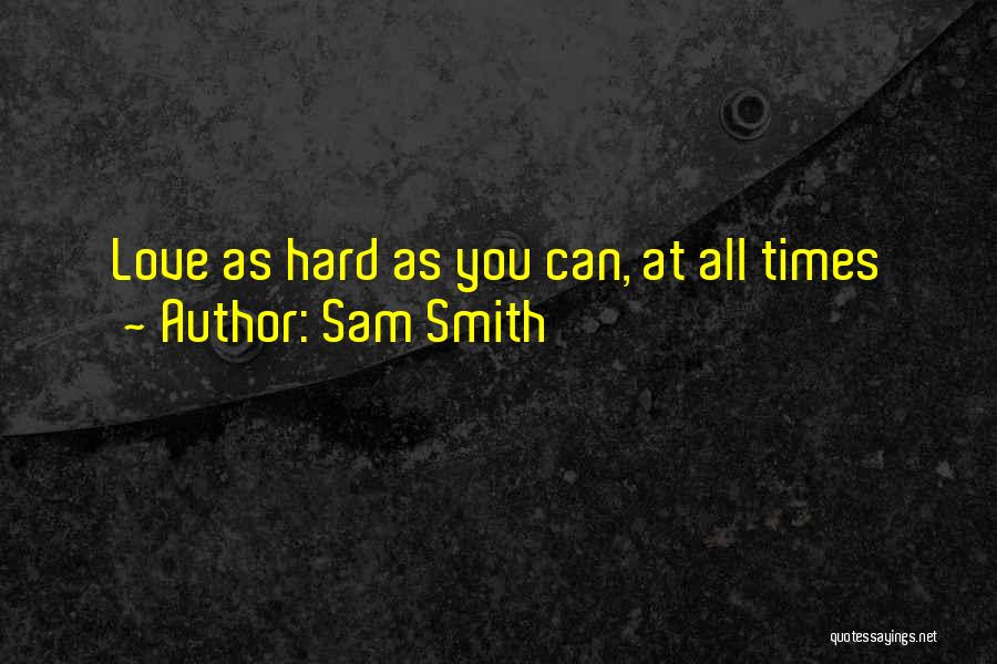 Love Hard Times Quotes By Sam Smith