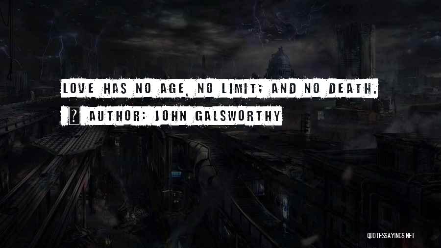 Love Has No Age Quotes By John Galsworthy