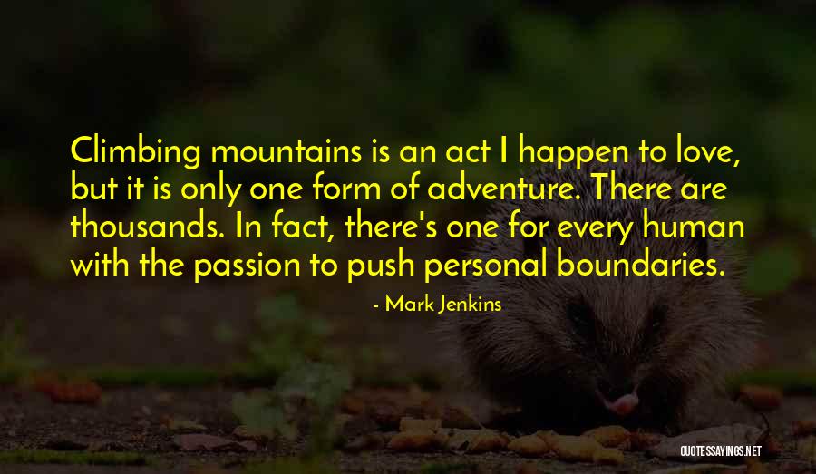 Love Has No Boundaries Quotes By Mark Jenkins Love Has No Boundaries Quotes By Mark Jenkins