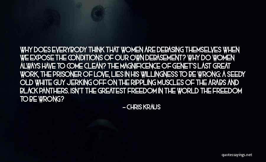 Love Has No Conditions Quotes By Chris Kraus Love Has No Conditions Quotes By Chris Kraus