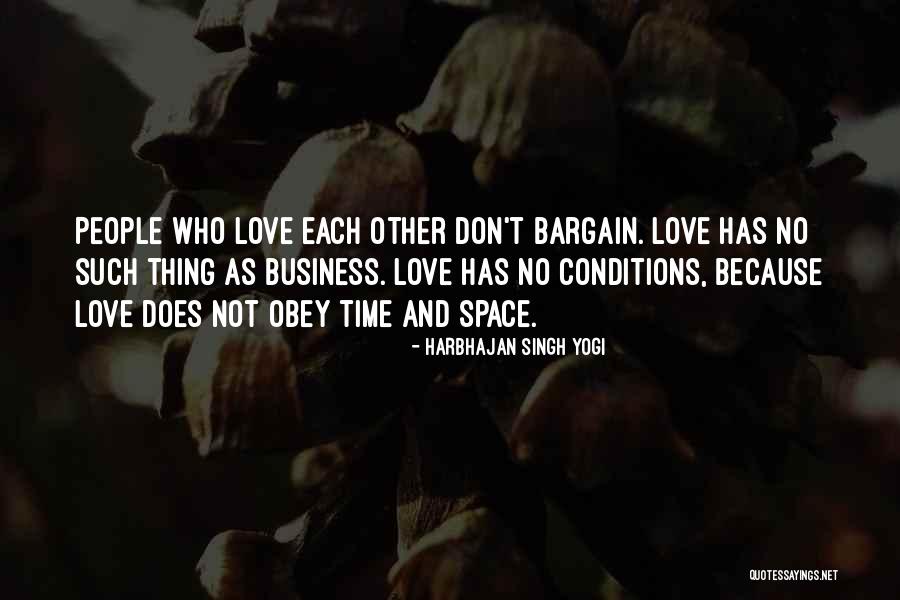 Love Has No Conditions Quotes By Harbhajan Singh Yogi Love Has No Conditions Quotes By Harbhajan Singh Yogi