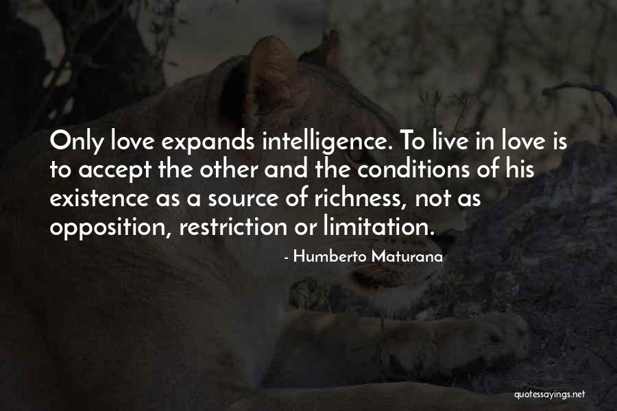 Love Has No Conditions Quotes By Humberto Maturana Love Has No Conditions Quotes By Humberto Maturana