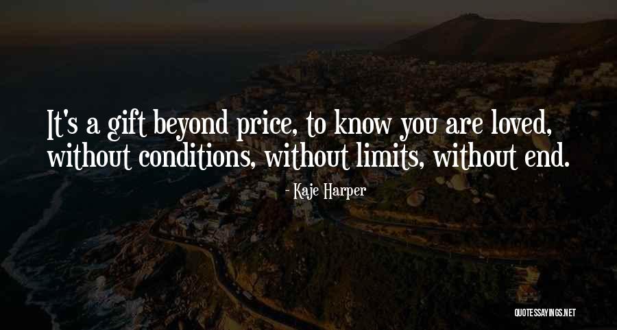 Love Has No Conditions Quotes By Kaje Harper Love Has No Conditions Quotes By Kaje Harper