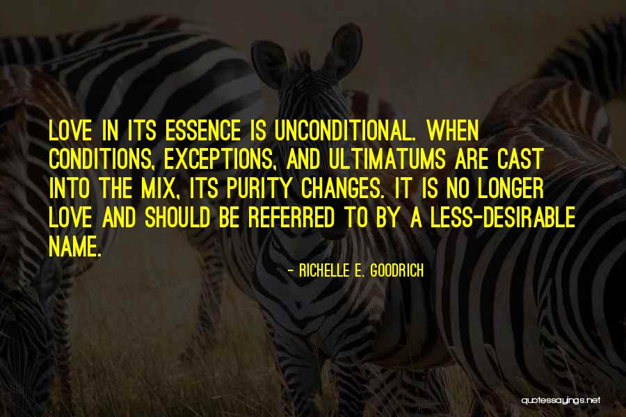 Love Has No Conditions Quotes By Richelle E. Goodrich Love Has No Conditions Quotes By Richelle E. Goodrich