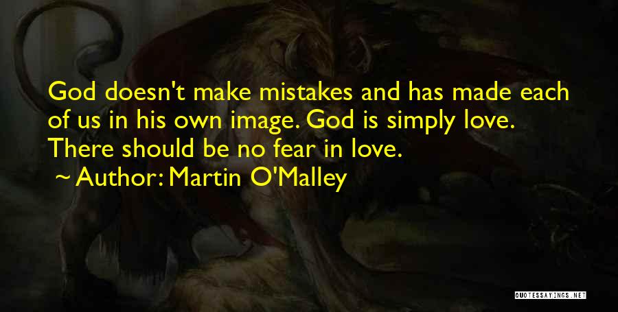 Love Has No Fear Quotes By Martin O'Malley