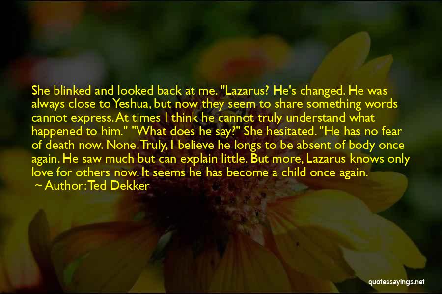 Love Has No Fear Quotes By Ted Dekker