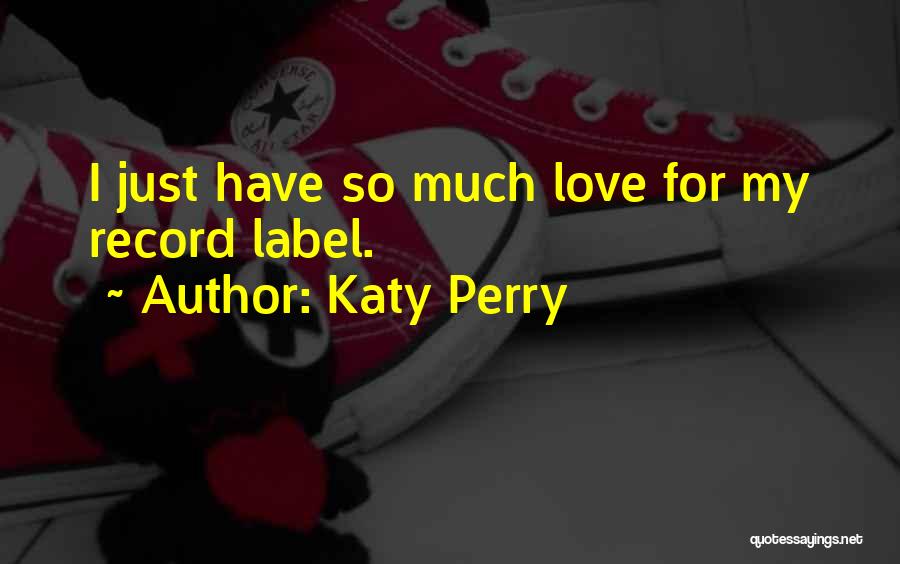 Love Has No Label Quotes By Katy Perry