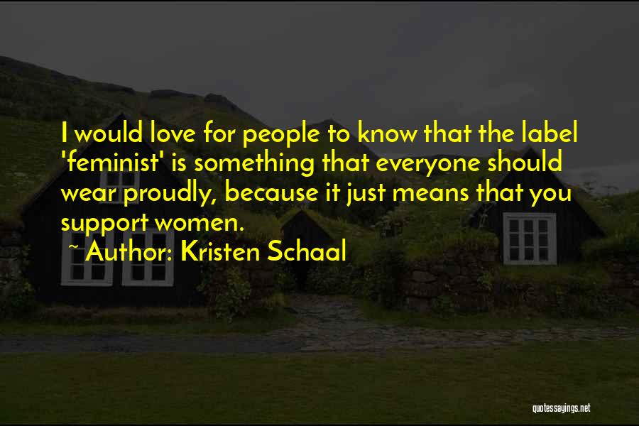 Love Has No Label Quotes By Kristen Schaal