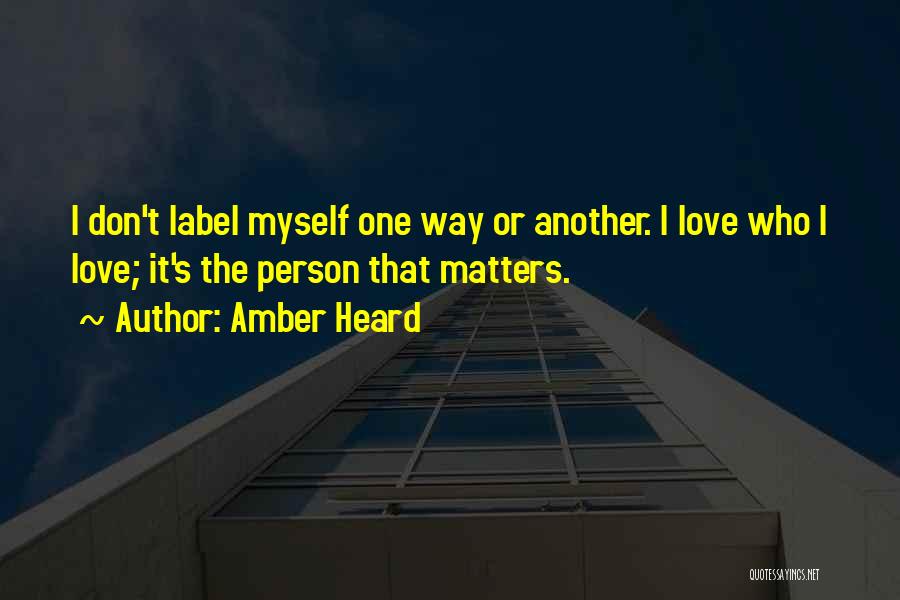 Love Has No Labels Quotes By Amber Heard