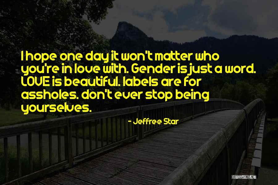 Love Has No Labels Quotes By Jeffree Star