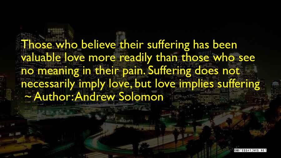 Love Has No Meaning Quotes By Andrew Solomon