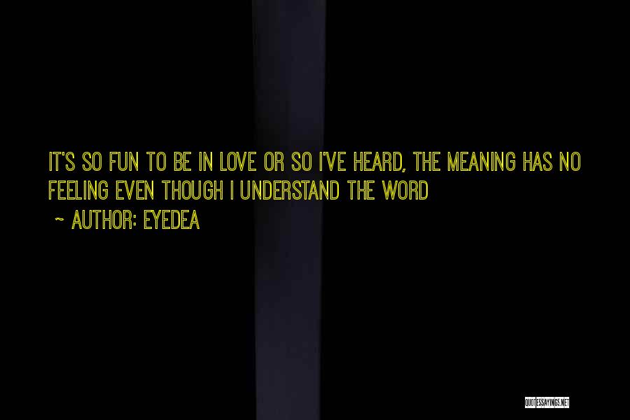 Love Has No Meaning Quotes By Eyedea