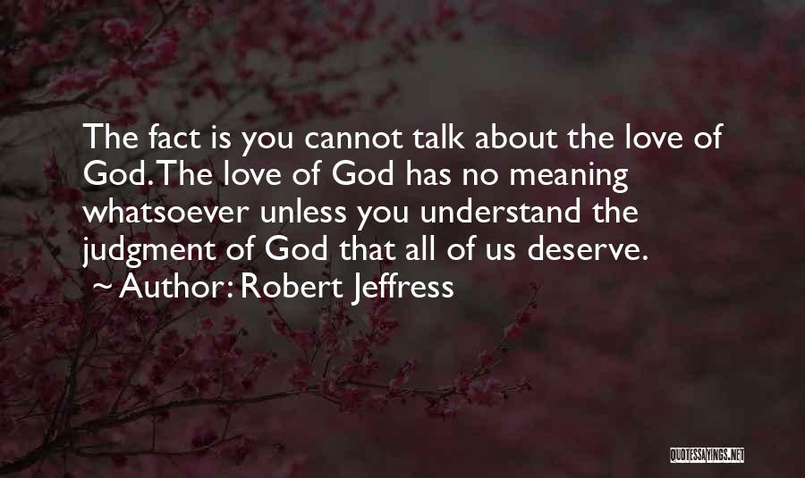 Love Has No Meaning Quotes By Robert Jeffress