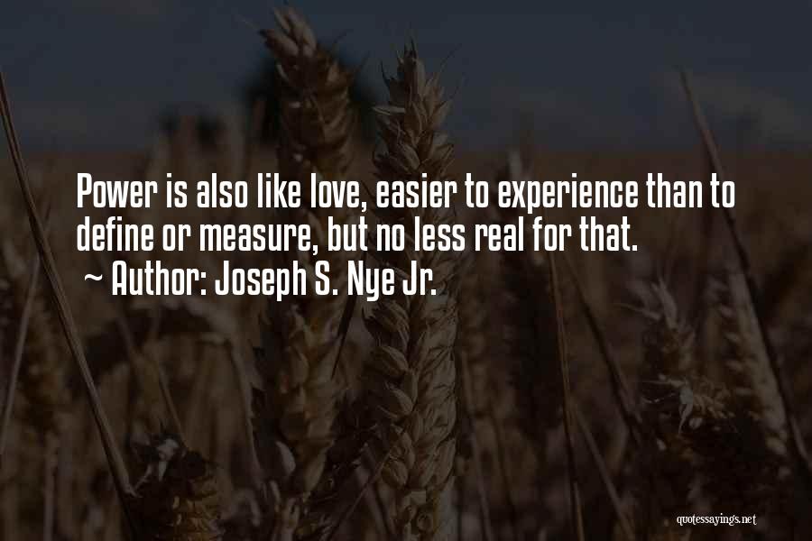 Love Has No Measure Quotes By Joseph S. Nye Jr.