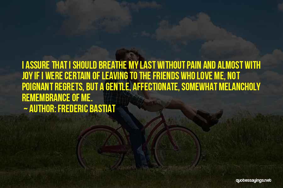 Love Has No Regrets Quotes By Frederic Bastiat