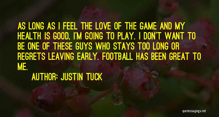 Love Has No Regrets Quotes By Justin Tuck