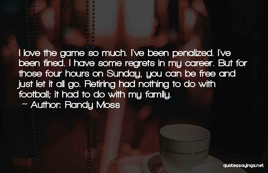 Love Has No Regrets Quotes By Randy Moss
