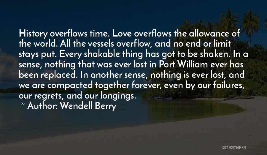 Love Has No Regrets Quotes By Wendell Berry