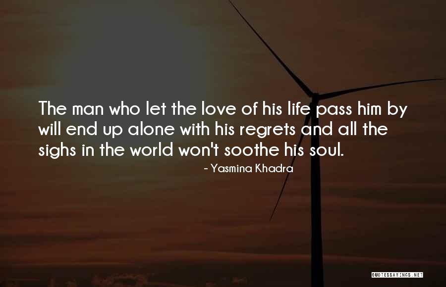 Love Has No Regrets Quotes By Yasmina Khadra