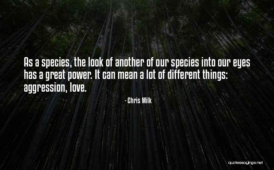 Love Has Power Quotes By Chris Milk Love Has Power Quotes By Chris Milk