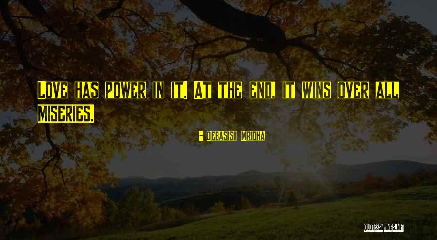 Love Has Power Quotes By Debasish Mridha Love Has Power Quotes By Debasish Mridha