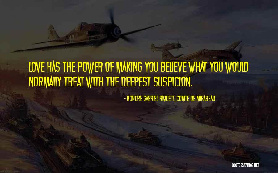 Love Has Power Quotes By Honore Gabriel Riqueti, Comte De Mirabeau Love Has Power Quotes By Honore Gabriel Riqueti, Comte De Mirabeau
