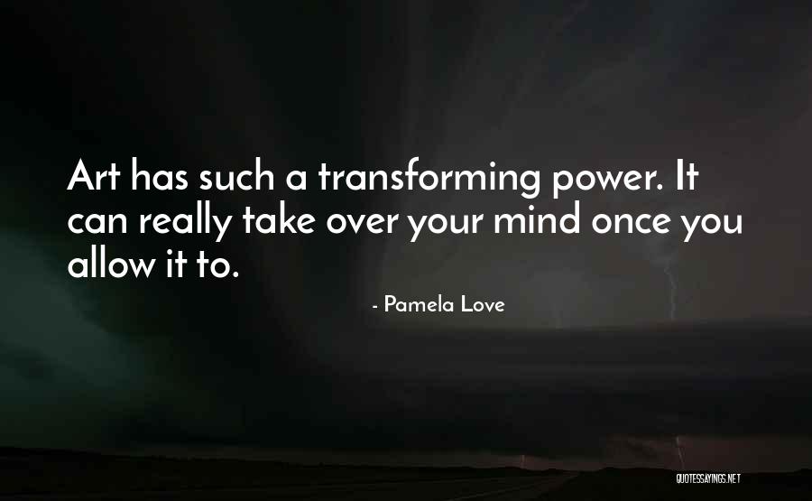 Love Has Power Quotes By Pamela Love Love Has Power Quotes By Pamela Love