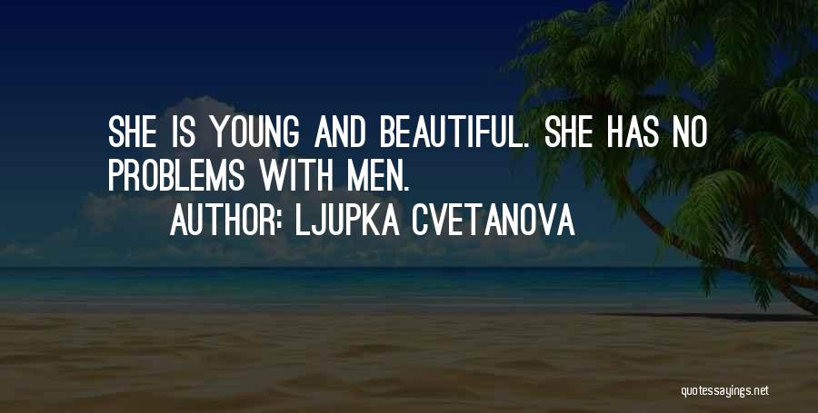 Love Has Problems Quotes By Ljupka Cvetanova