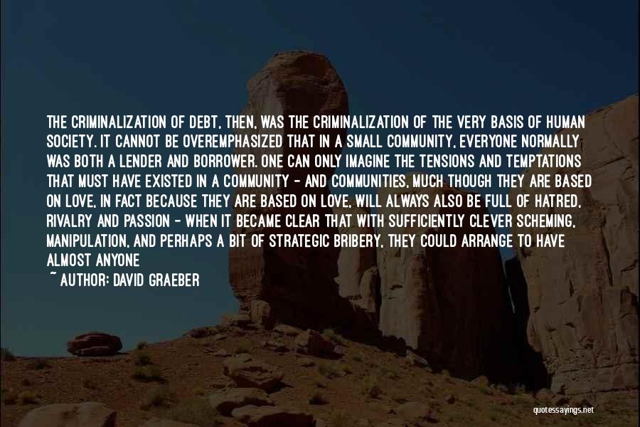 Love Hate Passion Quotes By David Graeber