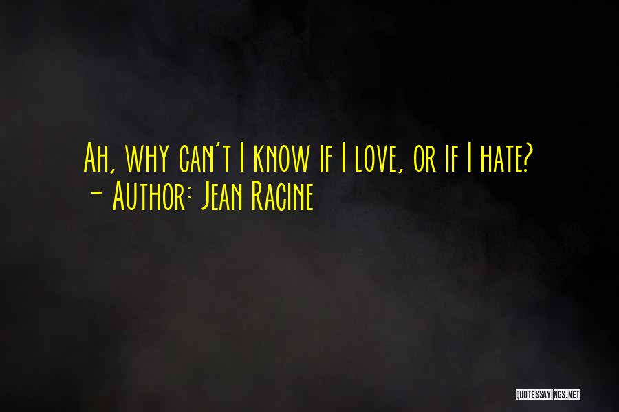 Love Hate Passion Quotes By Jean Racine