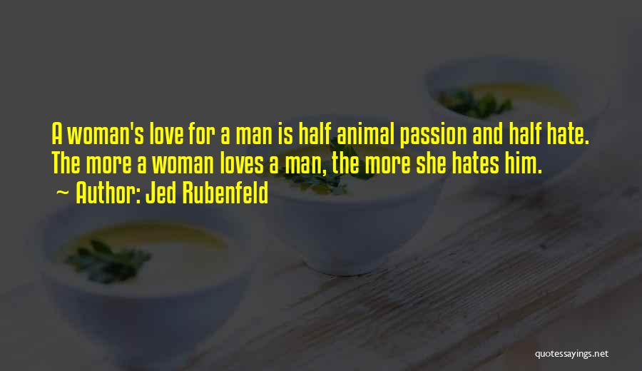Love Hate Passion Quotes By Jed Rubenfeld