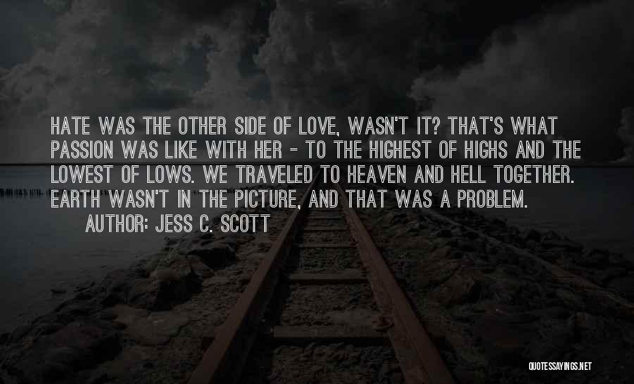 Love Hate Passion Quotes By Jess C. Scott
