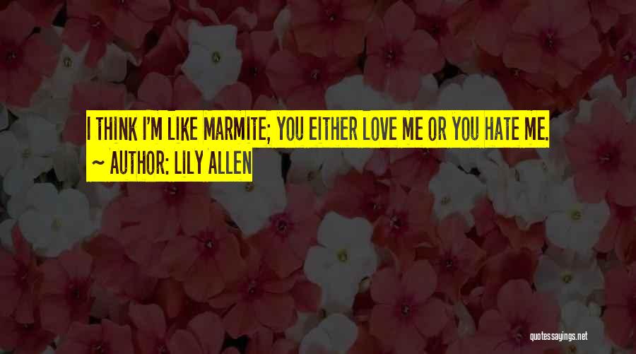 Love Hate Quotes By Lily Allen