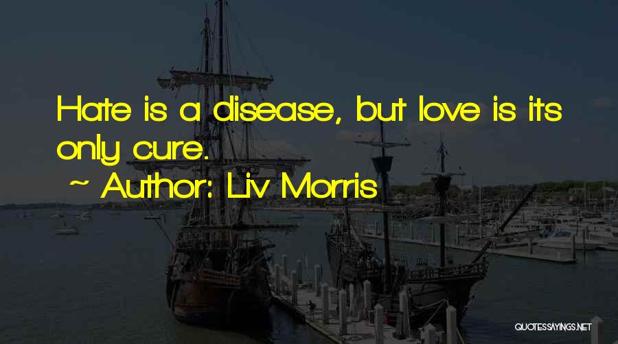 Love Hate Quotes By Liv Morris