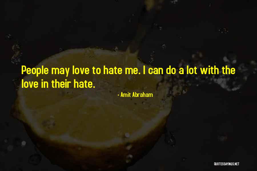 Love Hate Quotes Quotes By Amit Abraham Love Hate Quotes Quotes By Amit Abraham
