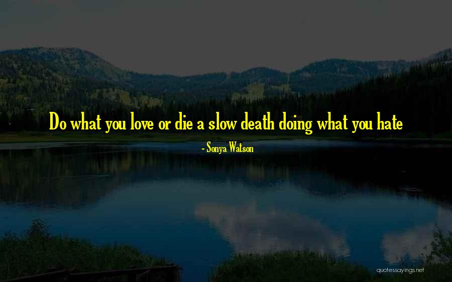 Love Hate Quotes Quotes By Sonya Watson Love Hate Quotes Quotes By Sonya Watson