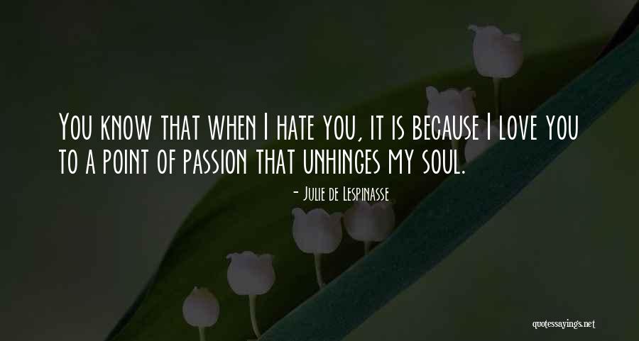 Love Hate Relationships Quotes By Julie De Lespinasse Love Hate Relationships Quotes By Julie De Lespinasse