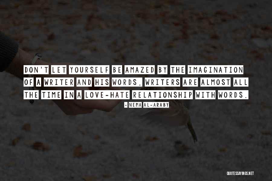 Love Hate Relationships Quotes By Nema Al-Araby Love Hate Relationships Quotes By Nema Al-Araby