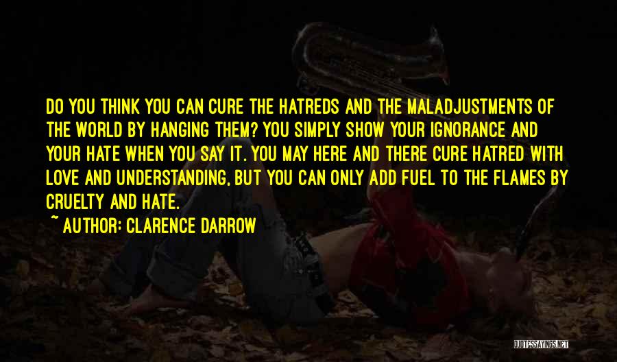 Love Hate Show Quotes By Clarence Darrow