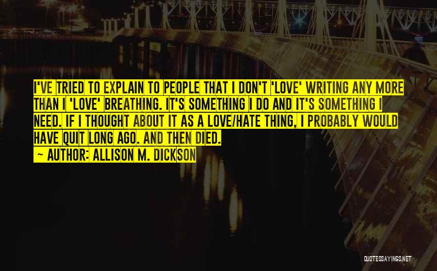 Love Hate Thing Quotes By Allison M. Dickson