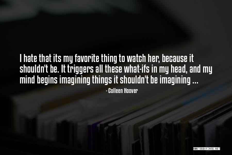 Love Hate Thing Quotes By Colleen Hoover